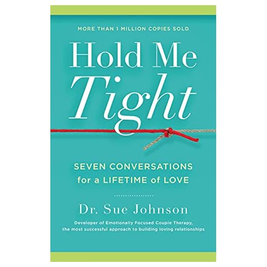 Hold Me Tight: Seven Conversations for a Lifetime of Love (The Dr. Sue Johnson Collection, 1)