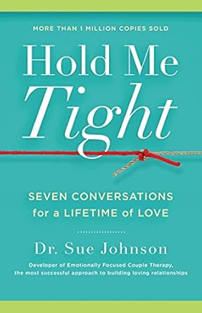 Hold Me Tight: Seven Conversations for a Lifetime of Love (The Dr. Sue Johnson Collection Book 1)