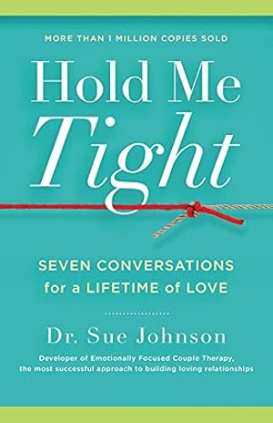 Book cover Hold Me Tight: Seven Conversations for a Lifetime of Love (The Dr. Sue Johnson Collection, 1)
