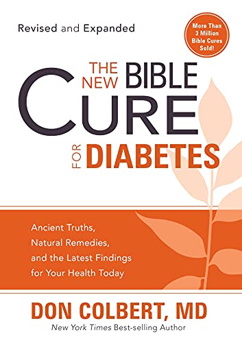 The New Bible Cure For Diabetes: Ancient Truths, Natural Remedies, and the Latest Findings for Your Health Today (New Bible Cure (Siloam))