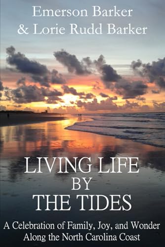 Living Life by the Tides: A Celebration of Family, Joy, and Wonder Along the North Carolina Coast