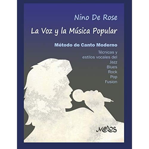 LA VOZ Y LA MÚSICA POPULAR: método de canto moderno: 4 (CANTO - TECNICA, PARTITURAS, COMO HACERLO DESDE INICIAL A PROFESIONAL)