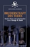 Bruderschaft des Todes. Skull & Bones, der Geheimorden hinter George W. Bush. - Alexandra Robbins 