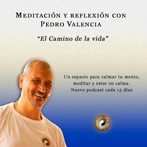 Meditaci&oacute;n y reflexi&oacute;n con Pedro Valencia: el Camino de la vida