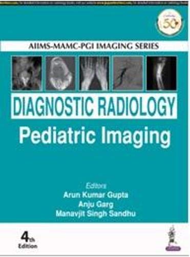 AIIMS-MAMC-PGI Imaging Series: Diagnostic Radiology: Paediatric Imaging