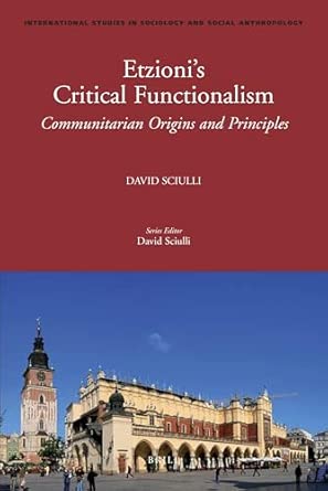 Etzioni's Critical Functionalism: Communitarian Origins and Principles: 117 book cover