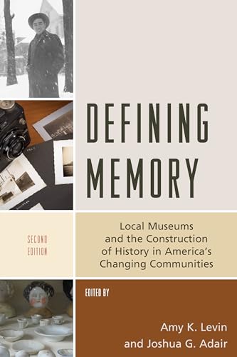 Defining Memory: Local Museums and the Construction of History in America's Changing Communities (American Association for State and Local History)