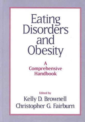 Eating Disorders and Obesity: A Comprehensive Handbook: Brownell, Kelly ...