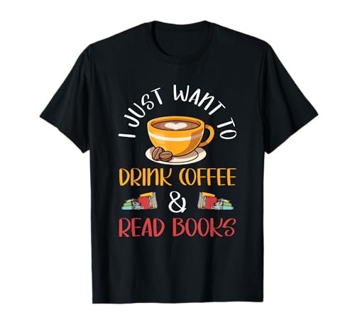 Coffee And Reading I Love To Drink Coffee And Read Books T-Shirt