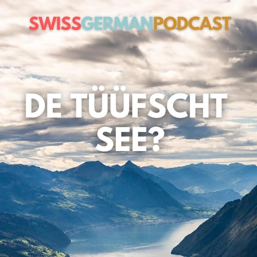 #089 De t&uuml;&uuml;fscht See vo de Schwiiz - und e paar anderi spannendi Fakte (B2)