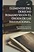 Elementos Del Derecho Romano Seg&Atilde;&ordm;n El Orden De Las Instituciones... (Spanish Edition)