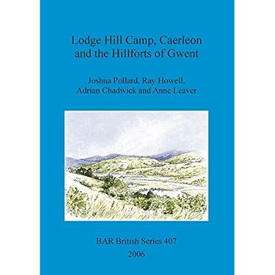 Lodge Hill Camp, Caerleon, and the hillforts of Gwent