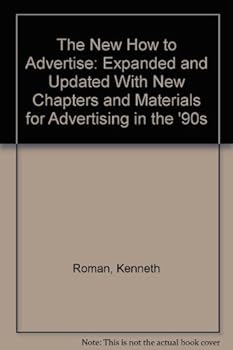 Hardcover The New How to Advertise: Expanded, Updated, and Completely Revised for the 90's Book