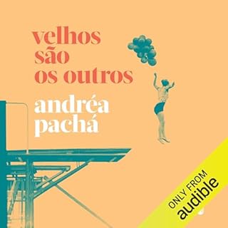 Velhos s&atilde;o os outros Audiolivro Por Andr&eacute;a Pach&aacute; capa
