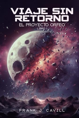 Viaje Sin Retorno: (El Proyecto Orfeo, Libro1)