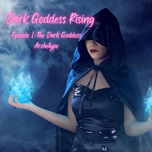 Ep1: The Dark Goddess Archetype