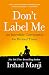 Don't Label Me: An Incredible Conversation for Divided Times