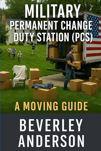 Military Permanent Change of Duty Station (PCS): A Moving Guide (The Military Spouse Knowledge Base)