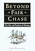 Beyond Fair Chase: The Ethic and Tradition of Hunting
