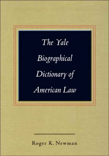 The Yale Biographical Dictionary of American Law (Yale Law Library Series in Legal History and Reference)
