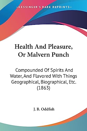 Health And Pleasure, Or Malvern Punch: Compounded Of Spirits And Water, And Flavored With Things Geographical, Biographical, Etc. (1863)