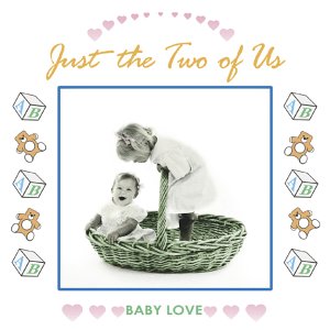 Baby Love: Just the Two of Us [Audio CD]