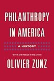 Philanthropy in America: A History (Politics and Society in Modern America)
