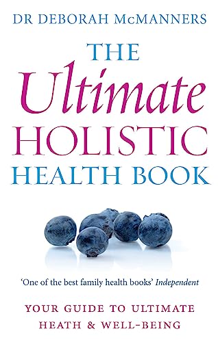 The Ultimate Holistic Health Book: Your Guide To Health & Ultimate Well-Being