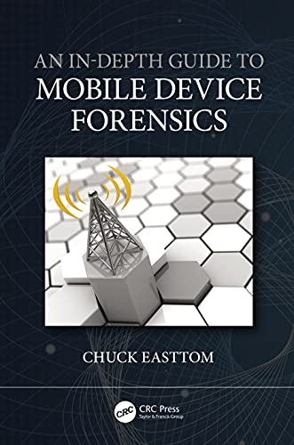 An In-Depth Guide to Mobile Device Forensics [Paperback] Easttom, Chuck