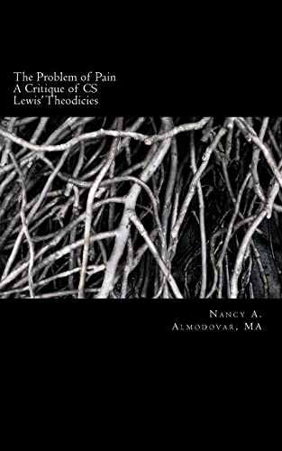 The Problem of Pain: A Brief History and Account and Critique of C.S. Lewis' wor