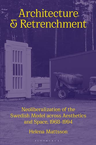 Bild: Architecture and Retrenchment: Neoliberalization of the Swedish Model across Aesthetics and Space, 1968?1994