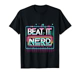 Beat it Nerd |------ T-Shirt