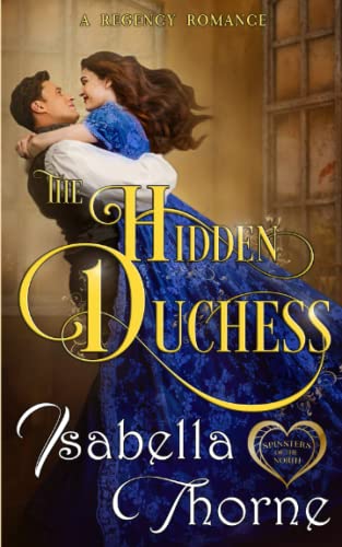 The Hidden Duchess: A Regency Romance (Spinsters of the North Book 1)