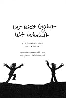 Wer nicht begehrt, Lebt verkehrt: Ein Lesebuch u¨ber Lust und Liebe (German Edition) 3923261012 Book Cover
