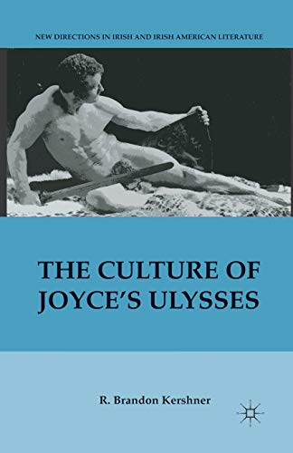 The Culture of Joyce’s Ulysses (New Directions in Irish and Irish American Literature)