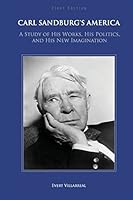 Carl Sandburg's America: A Study of His Works, His Politics, and His New Imagination 1631892096 Book Cover