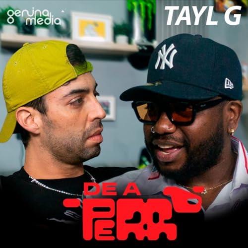 De a Perro P&oacute;dcast: Tayl G