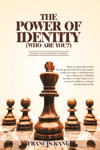 THE POWER OF IDENTITY (Who are you?): An Antidote to