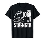 The Lord Is My Strength Arm Gym Workout Christian Men Women T-Shirt