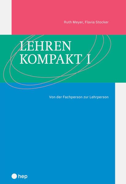 Lehren kompakt I: Von der Fachperson zur Lehrperson