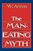 The Man-Eating Myth: Anthropology and Anthropophagy (Oxford University Press Paperback Galaxy Book)