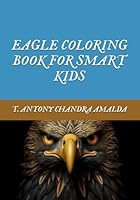 EAGLE COLORING BOOK FOR SMART KIDS B0F6DCV6ZP Book Cover
