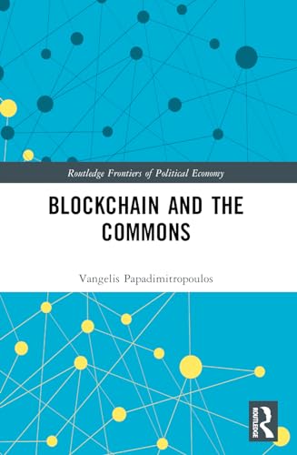 Blockchain and the Commons (Routledge Frontiers of Political Economy)
