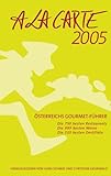  Österreich A La Carte 2005 & Österreichs Hotel-Führer 2005: Österreichs Gourmet-Führer
