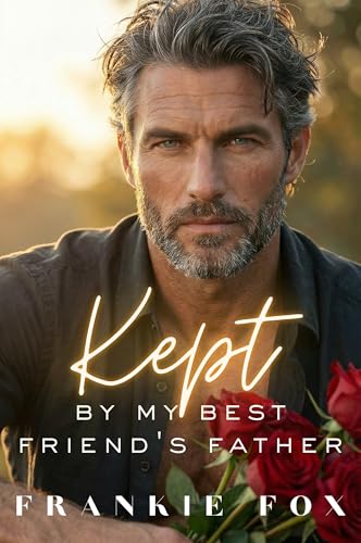 Kept by My Best Friend's Father: A Forbidden Age-Gap, Best Friend’s Dad Romance