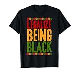 Photo Gallery legalizzare l"essere nero nero storia mese afroamericano maglietta Photo Gallery legalizzare l"essere nero nero storia mese afroamericano maglietta