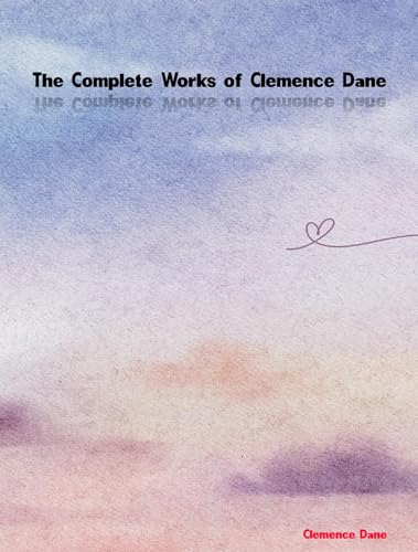 The Complete Works of Clemence Dane