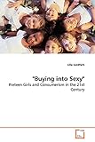 'Buying into Sexy': Preteen Girls and Consumerism in the 21st Century