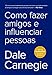 Como fazer amigos e influenciar pessoas