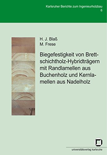 Biegefestigkeit von Brettschichtholz-Hybridträgern mit Randlamellen aus Buchenholz und Kernlamellen aus Nadelholz (Karlsruher Berichte zum Ingenieurholzbau)